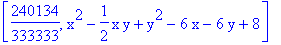 [240134/333333, x^2-1/2*x*y+y^2-6*x-6*y+8]
